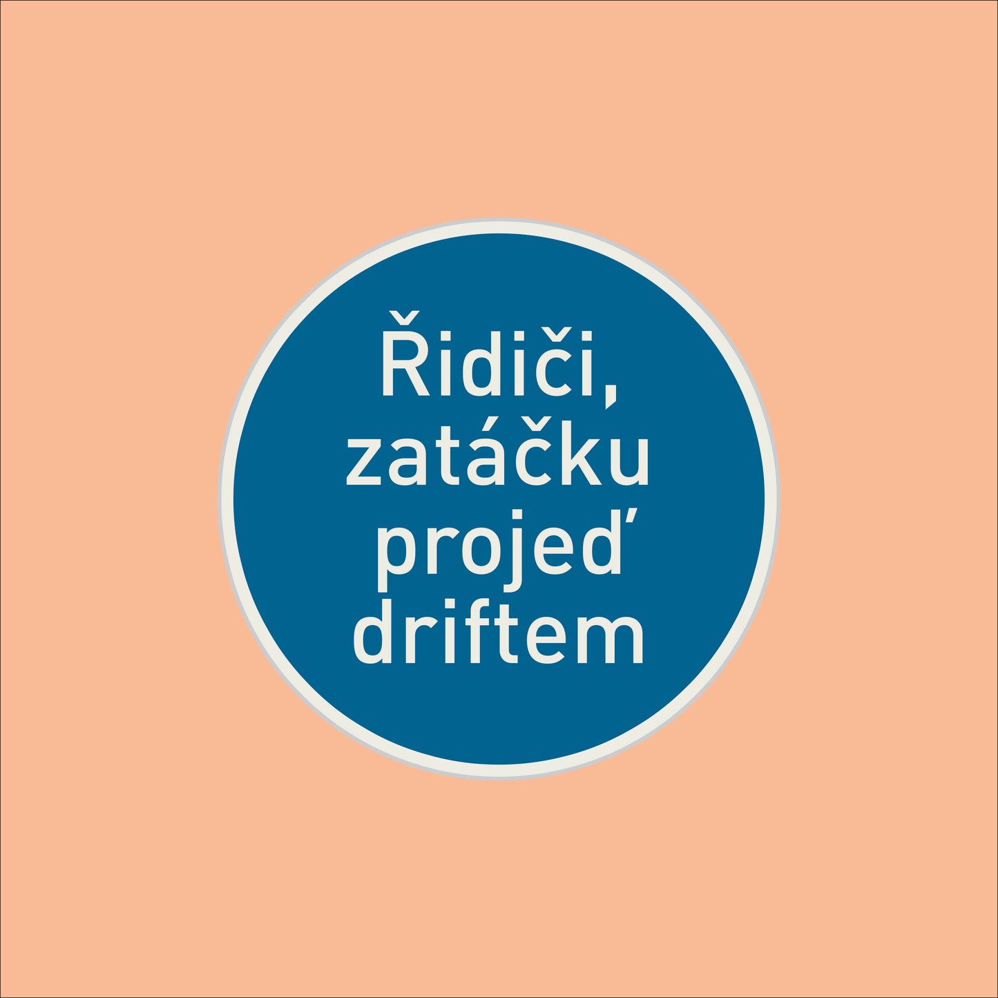 Značka "Řidiči, zatáčku projeď driftem"