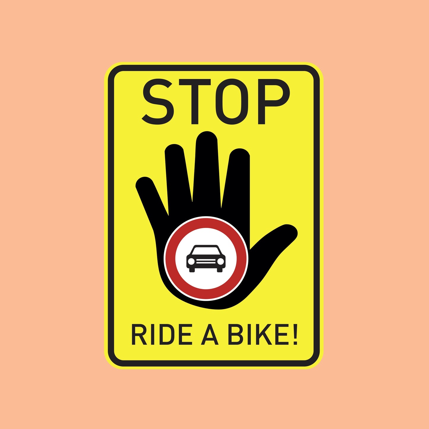 Značka "STOP. ✋ RIDE A BIKE!"