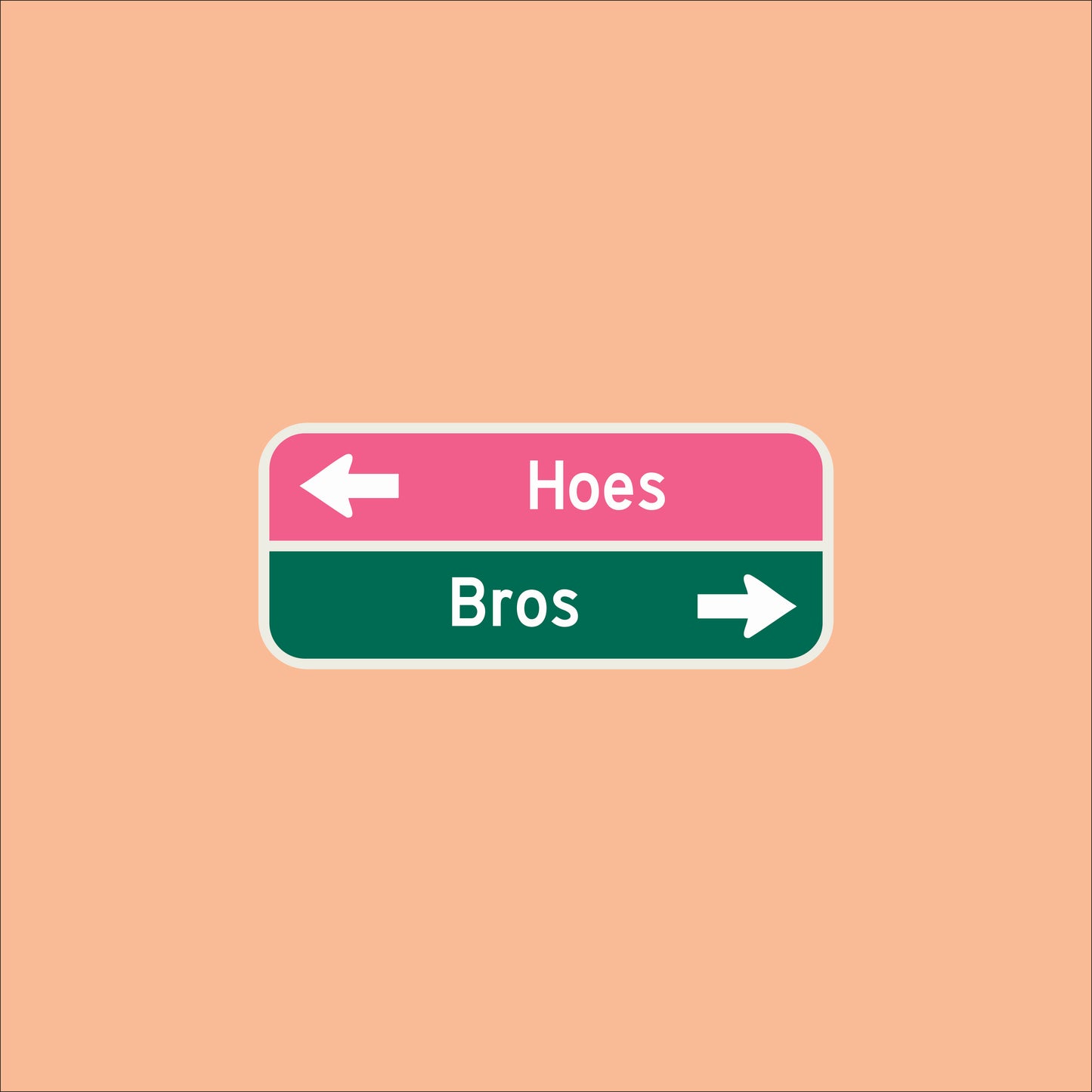 Směrová značka "Hoes / Bros"