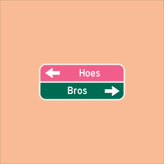Směrová značka "Hoes / Bros"